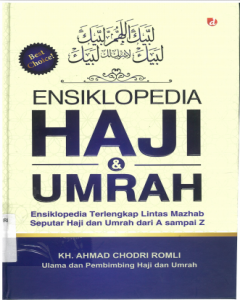 Ensiklopedia Haji & Umrah : Ensiklopedia terlengkap lintas mazhab seputar Haji dan Umrah dari A sampai Z