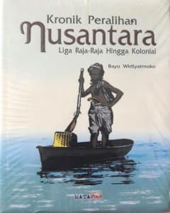 Kronik Peralihan Nusantara : Liga Raja-Raja Hingga Kolonial