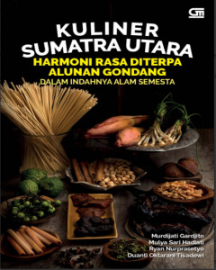 Kuliner Sumatra Utara [: harmoni rasa diterpa alunan gondang dalam indahnya alam semesta]