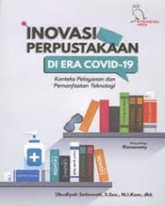 Inovasi Perpustakaan Di Era Covid-19 : Konteks Pelayanan Dan Pemanfaatan Teknologi