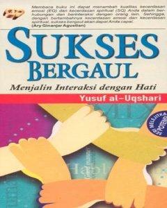 Sukses bergaul : menjalin interaksi dengan hati 