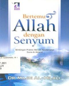 Bertemu Allah dengan senyum : bimbingan praktis meraih keselamatan dunia dan akhirat 