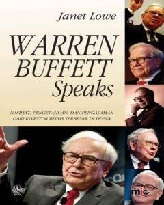 Warren Buffett speaks : nasihat, pengetahuan, dan pengalaman dari investor terbesar di dunia 