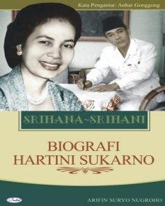Srihana-Srihani: biografi Hartini Sukarno 