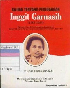 Kajian tentang perjuangan Inggit Garnasih (1888-1984)