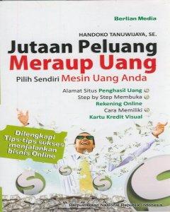 Jutaan peluang meraup uang : pilih sendiri mesin uang anda 