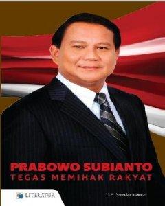 Prabowo Subianto : tegas memihak rakyat 