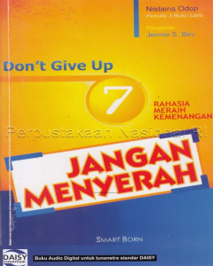 Donâ€™t give up = jangan menyerah : 7 rahasia meraih kemenangan