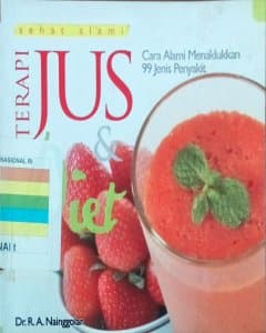 Terapi jus dan diet: cara alami menaklukkan 99 jenis penyakit