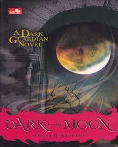 Dark of the Moon : sebuah novel Dark Guardian