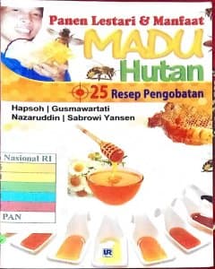 Panen lestari dan manfaat madu hutan plus 25 resep pengobatan