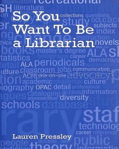 So You Want To Be A Librarian